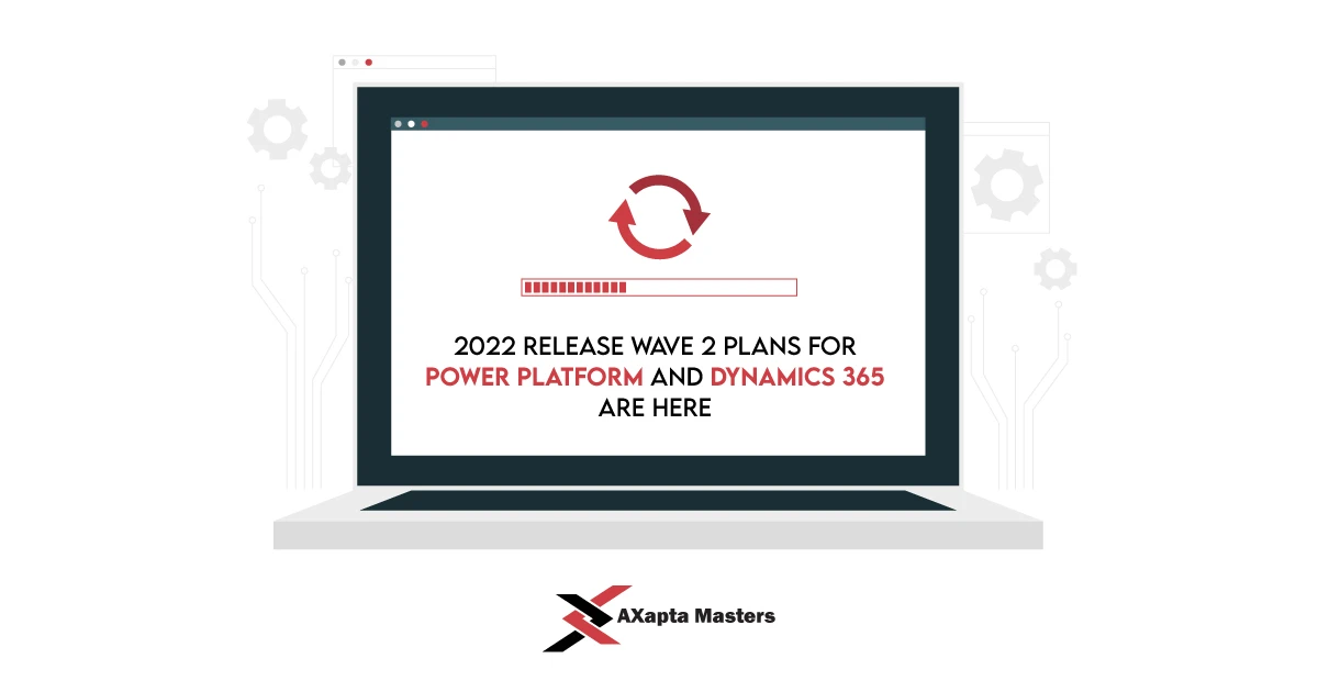 2022 release wave 2 plans for Power Platform and Dynamics 365 are here new
